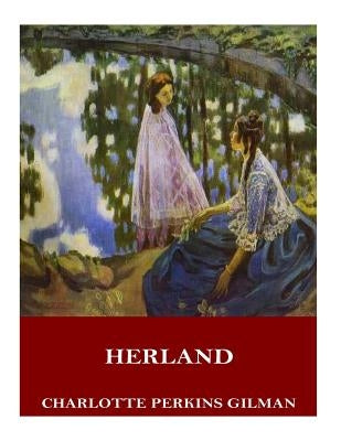 Herland by Gilman, Charlotte Perkins