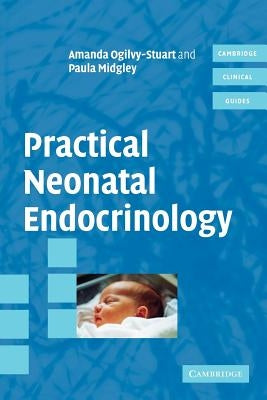 Practical Neonatal Endocrinology by Ogilvy-Stuart, Amanda