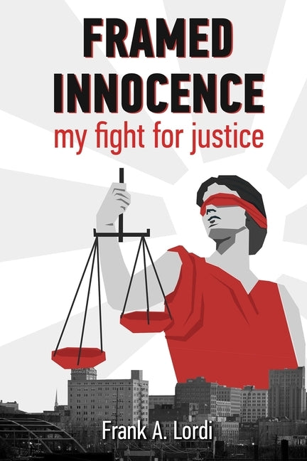 Framed Innocence: My Fight for Justice by Lordi, Frank a.