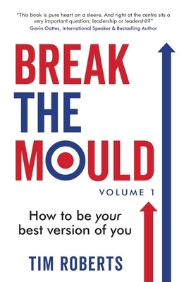 Break The Mould by Roberts, Tim