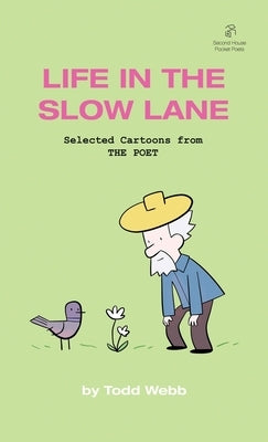 Life In The Slow Lane: Selected Cartoons from THE POET - Volume 10 by Webb, Todd
