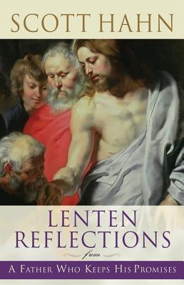 Lenten Reflections from a Father Who Keeps His Promises by Hahn, Scott
