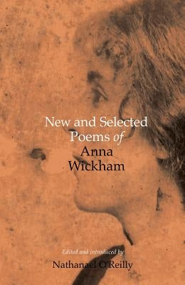 New and Selected Poems of Anna Wickham by Wickham, Anna