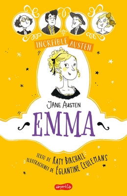 Increíble Austen. Emma (Awesomely Austen. Emma - Spanish Edition) by Birchall, Katy