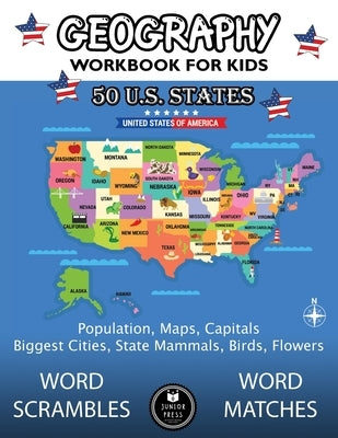 Geography Workbook for Kids: 50 US States Activity Book - Word Scrambles & Matches, Population, Maps, Capitals, Biggest Cities, State Mammals, Bird by Press, Junior