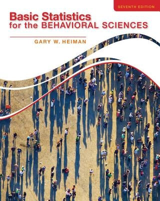 Basic Statistics for the Behavioral Sciences by Heiman, Gary
