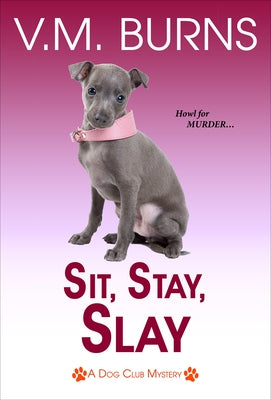 Sit, Stay, Slay by Burns, V. M.