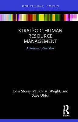 Strategic Human Resource Management: A Research Overview by Storey, John