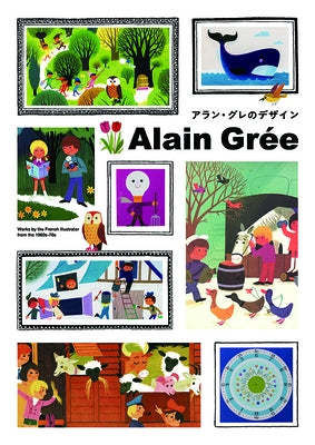 Alain Grée: Works by the French Illustrator from the 1960s-70s by Gr&#233;e, Alain