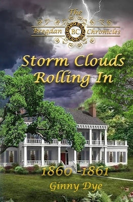 Storm Clouds Rolling In (# 1 in the Bregdan Chronicles Historical Fiction Romanc by Dye, Ginny