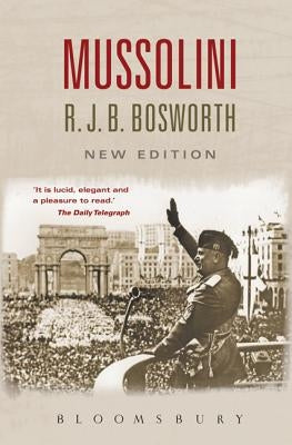 Mussolini by Bosworth, R. J. B.