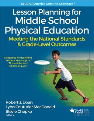Lesson Planning for Middle School Physical Education: Meeting the National Standards & Grade-Level Outcomes by Doan, Robert J.