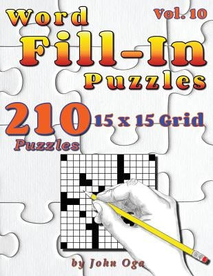 Word Fill-In Puzzles: Fill In Puzzle Book, 210 Puzzles: Vol. 10 by Oga, John