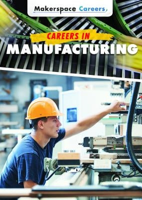 Careers in Manufacturing by Shaw, Jessica