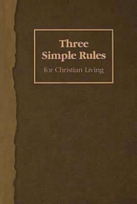 Three Simple Rules for Christian Living: A Six-Week Study for Adults by Finley, Jeanne Torrence