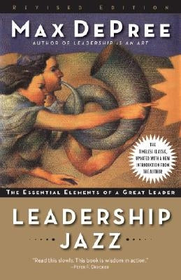 Leadership Jazz: The Essential Elements of a Great Leader by de Pree, Max