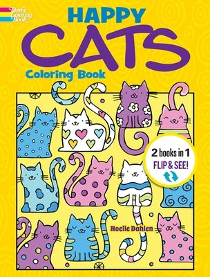Happy Cats Coloring Book/Happy Cats Color by Number: 2 Books in 1/Flip and See! by Dahlen, Noelle