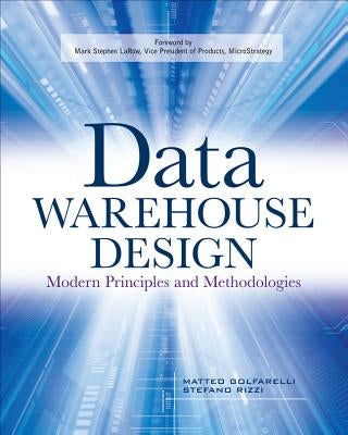 Data Warehouse Design: Modern Principles and Methodologies by Golfarelli, Matteo