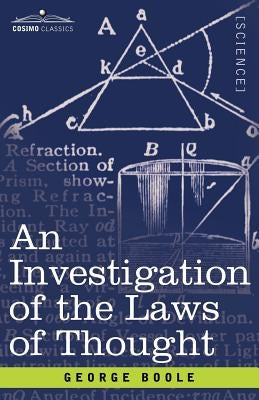 An Investigation of the Laws of Thought by Boole, George