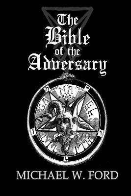 The Bible of the Adversary 10th Anniversary Edition by Ford, Michael W.