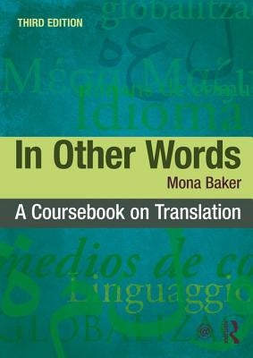 In Other Words: A Coursebook on Translation by Baker, Mona