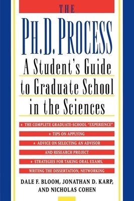 The PH.D. Process: A Student's Guide to Graduate School in the Sciences by Bloom, Dale F.