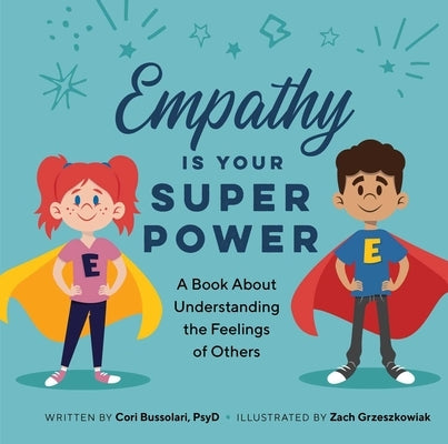 Empathy Is Your Superpower: A Book about Understanding the Feelings of Others by Bussolar, Cori