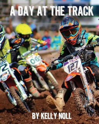 A Day At The Track by Noll, Kelly S.