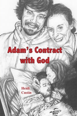 Adam's Contract With God: A story of the struggles and triumphs while living with Schizophrenia by Custin, Heidi