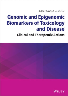 Genomic and Epigenomic Biomarkers of Toxicology and Disease by Sahu, Saura C.
