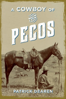 A Cowboy of the Pecos by Dearen, Patrick