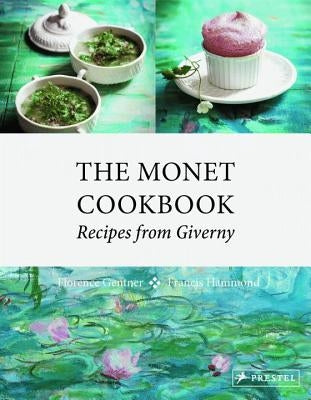 The Monet Cookbook: Recipes from Giverny by Gentner, Florence