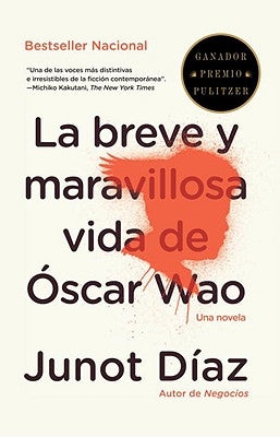 La Breve Y Maravillosa Vida de Óscar Wao / The Brief, Wondrous Life of Oscar Wao = The Brief Wondrous Life of Oscar Wao by D&#237;az, Junot