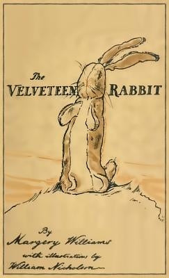 The Velveteen Rabbit: Facsimile of the Original 1922 Edition by Williams, Margery