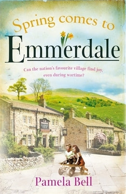 Spring Comes to Emmerdale by Bell, Pamela