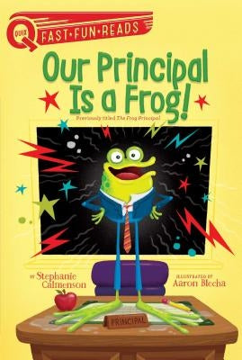 Our Principal Is a Frog! by Calmenson, Stephanie