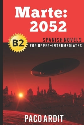 Spanish Novels: Marte: 2052 (Spanish Novels for Upper-Intermediates - B2) by Ardit, Paco