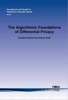 The Algorithmic Foundations of Differential Privacy by Dwork, Cynthia