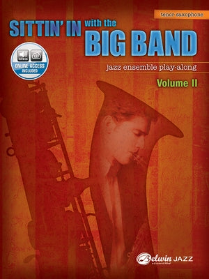 Sittin' in with the Big Band, Vol 2: B-Flat Tenor Saxophone, Book & Online Audio [With CD (Audio)] by Alfred Music