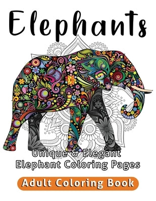 Elephants Adult Coloring Book: Unique & Elegant Elephant Coloring Pages by Pershing, Jessica