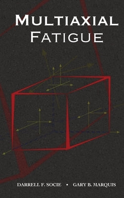 Multiaxial Fatigue by Socie, Darrell