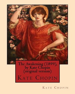 The Awakening (1899), by Kate Chopin (original version): (Oxford World's Classics) by Chopin, Kate