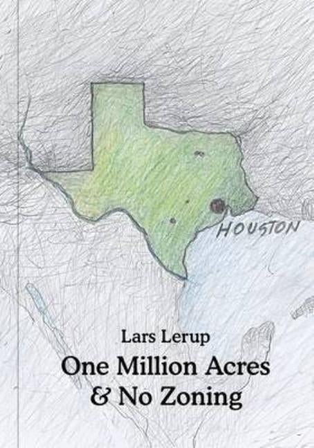 One Million Acres & No Zoning by Lerup, Lars