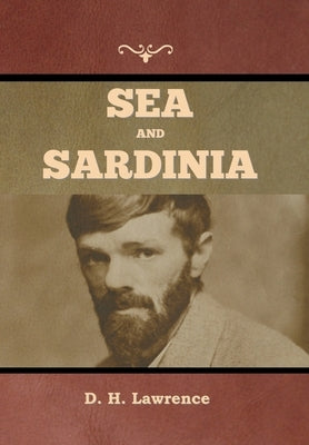 Sea and Sardinia by Lawrence, D. H.