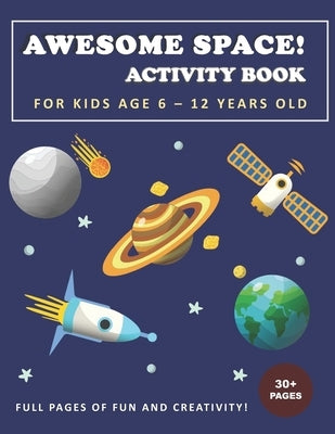 Awesome Space! Activity Book for Kids Age 6 - 12 Years Old by Fitch, Ferdy