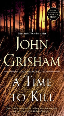 A Time to Kill: A Jake Brigance Novel by Grisham, John