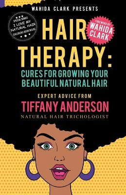 Hair Therapy: Cures For Growing Your Beautiful Natural Hair by Anderson, Tiffany