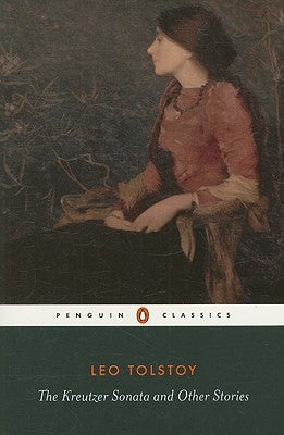 The Kreutzer Sonata and Other Stories by Tolstoy, Leo