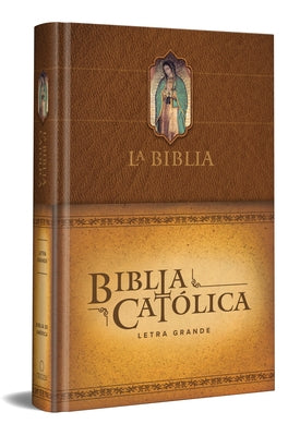 La Biblia Católica: Edición Letra Grande. Tapa Dura, Marrón, Con Virgen de Guada Lupe En Cubierta / Catholic Bible. Hard Cover, Brown, with Virgen by Biblia de Am&#233;rica