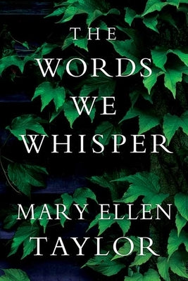 The Words We Whisper by Taylor, Mary Ellen